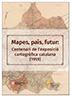 Coberta - Catàlegs 13. Mapes, país, futur: centenari de l'exposició cartogràfica catalana (1919)